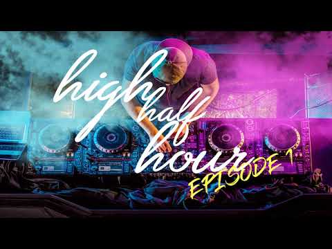High Half Hour #1 EDM 2017 Mix