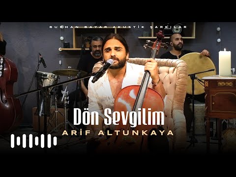 Arif Altunkaya - Dön Sevgilim (Burhan Bayar Akustik Şarkılar)