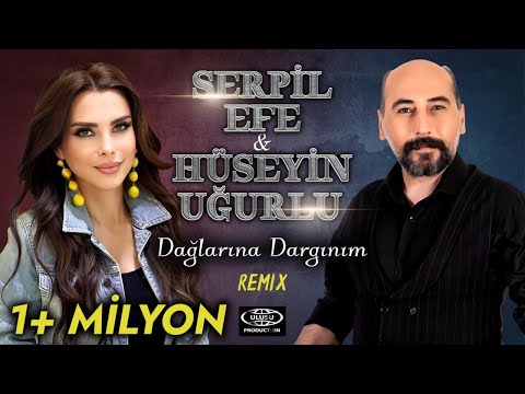 SERPİL EFE & HÜSEYİN UĞURLU - Dağlarına Dargınım ( Remix ) © 2022 (Official Video) 4K