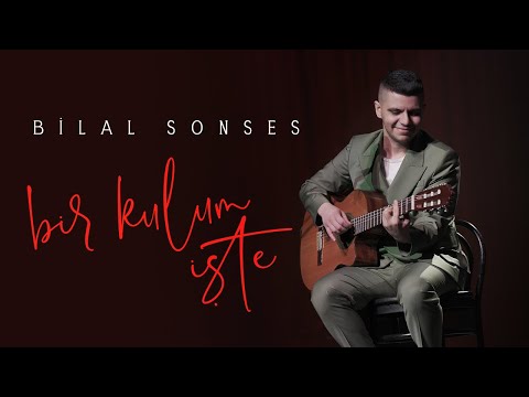 Bilal SONSES - Bir Kulum İşte (Akustik)