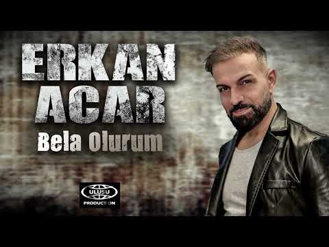 Erkan Acar - Bela Olurum (Official Video)