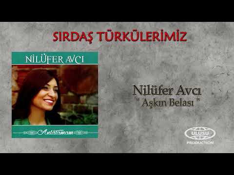 NİLÜFER AVCI - AŞKIN BELASI (Official Audio) / SIRDAŞ TÜRKÜLERİMİZ / 🎶