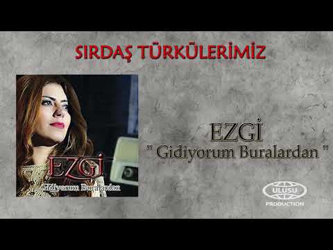 EZGİ - GİDİYORUM BURALARADAN (Official Audio) / SIRDAŞ TÜRKÜLERİMİZ / 🎶